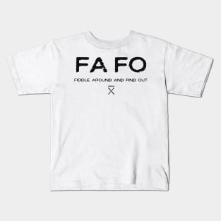 FAFO FIDDLE AROUND AND FIND OUT Kids T-Shirt